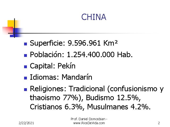 CHINA n Superficie: 9. 596. 961 Km² n Población: 1. 254. 400. 000 Hab.