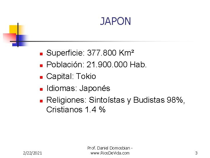 JAPON n n n 2/22/2021 Superficie: 377. 800 Km² Población: 21. 900. 000 Hab.