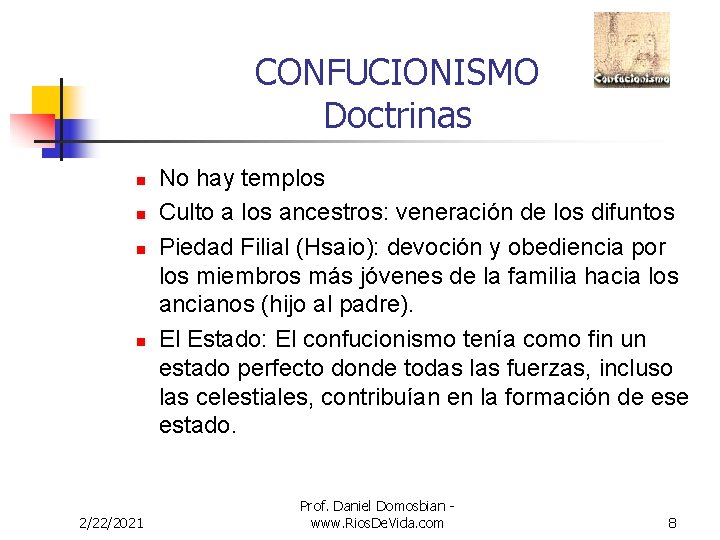 CONFUCIONISMO Doctrinas n n 2/22/2021 No hay templos Culto a los ancestros: veneración de