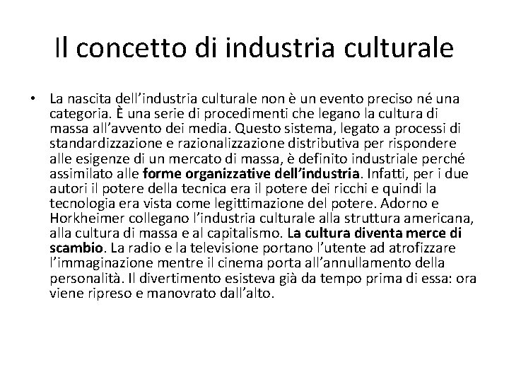 Il concetto di industria culturale • La nascita dell’industria culturale non è un evento