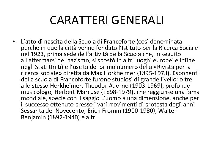 CARATTERI GENERALI • L’atto di nascita della Scuola di Francoforte (così denominata perché in