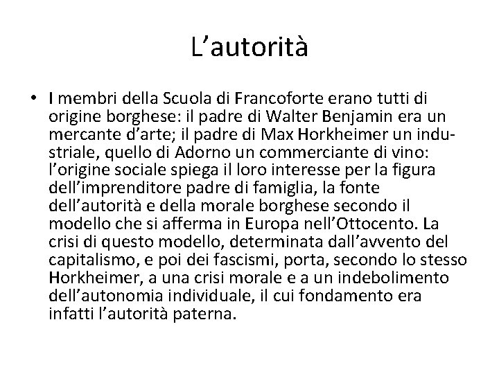 L’autorità • I membri della Scuola di Francoforte erano tutti di origine borghese: il