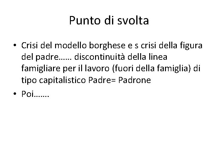 Punto di svolta • Crisi del modello borghese e s crisi della figura del