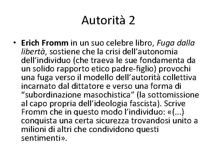 Autorità 2 • Erich Fromm in un suo celebre libro, Fuga dalla libertà, sostiene