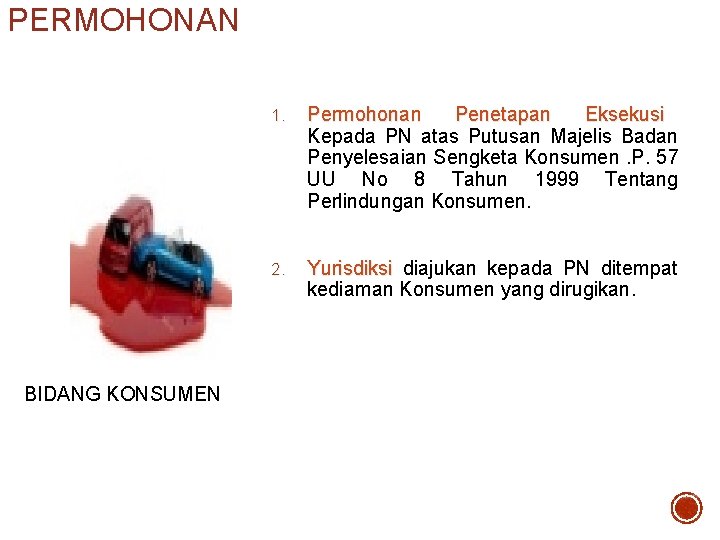 PERMOHONAN BIDANG KONSUMEN 1. Permohonan Penetapan Eksekusi Kepada PN atas Putusan Majelis Badan Penyelesaian