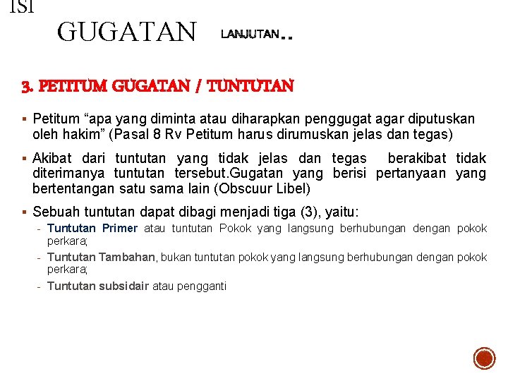 ISI GUGATAN 3. PETITUM GUGATAN / TUNTUTAN § Petitum “apa yang diminta atau diharapkan