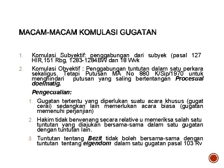 Komulasi Subyektif: penggabungan dari subyek (pasal 127 HIR, 151 Rbg, 1283 -1284 BW dan