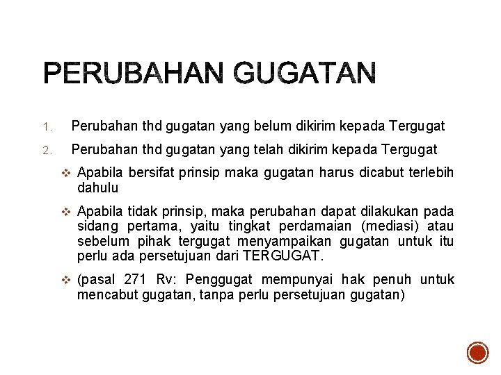 1. Perubahan thd gugatan yang belum dikirim kepada Tergugat 2. Perubahan thd gugatan yang