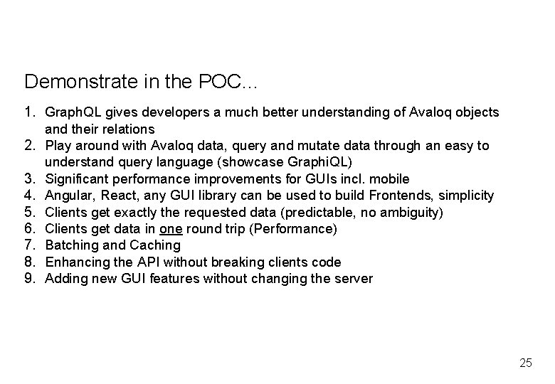 Demonstrate in the POC… 1. Graph. QL gives developers a much better understanding of