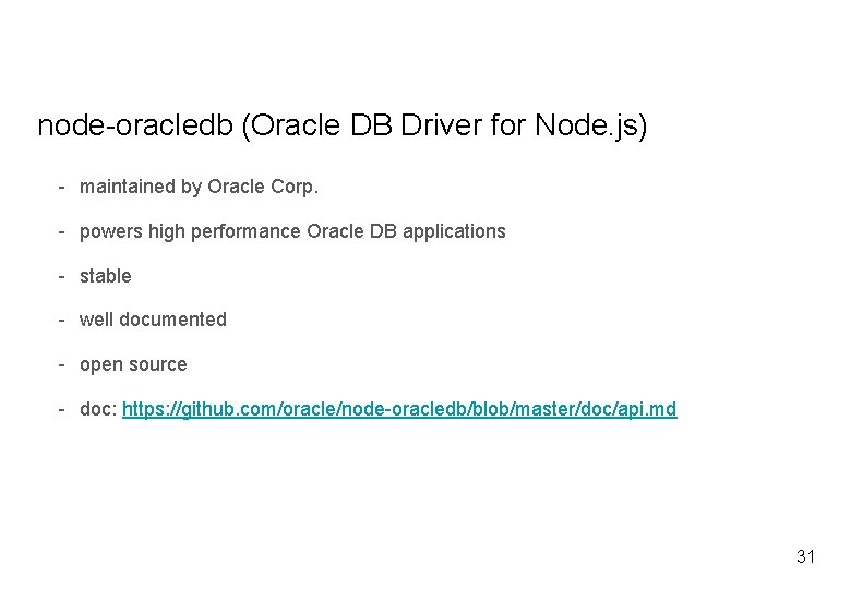 node-oracledb (Oracle DB Driver for Node. js) - maintained by Oracle Corp. - powers