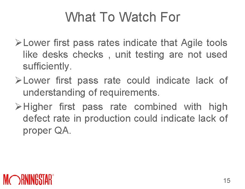 What To Watch For Ø Lower first pass rates indicate that Agile tools like What To Watch For Ø Lower first pass rates indicate that Agile tools like