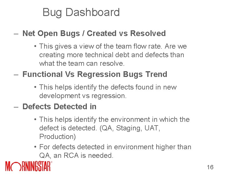 Bug Dashboard – Net Open Bugs / Created vs Resolved • This gives a Bug Dashboard – Net Open Bugs / Created vs Resolved • This gives a