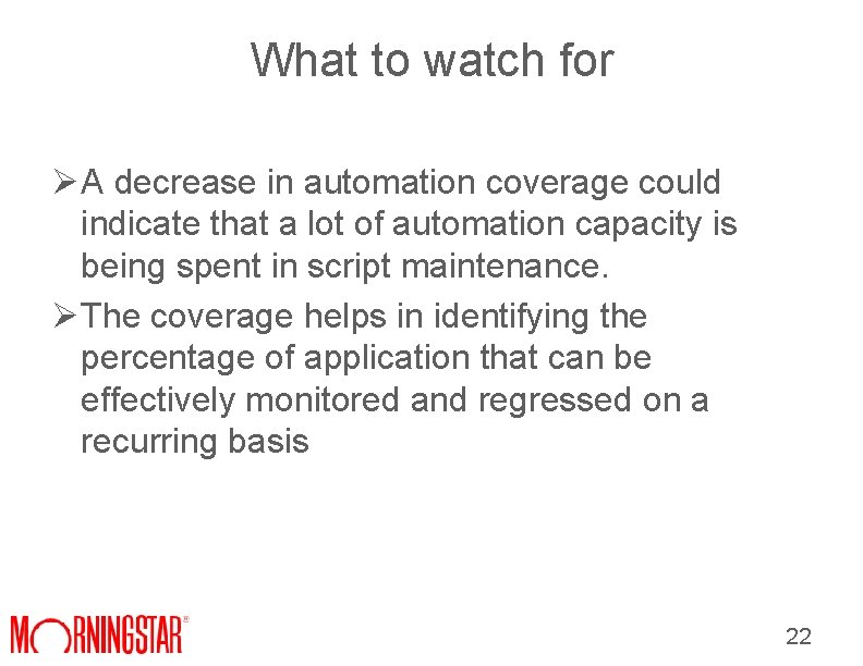 What to watch for Ø A decrease in automation coverage could indicate that a What to watch for Ø A decrease in automation coverage could indicate that a