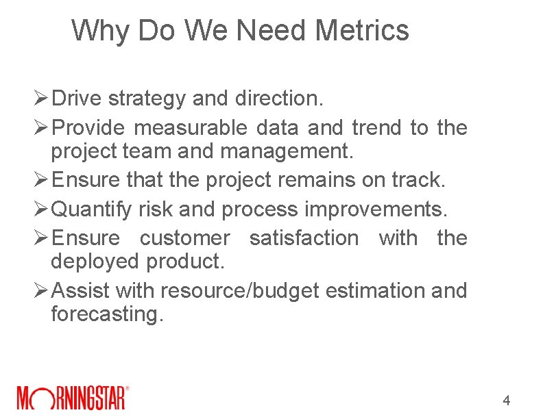 Why Do We Need Metrics Ø Drive strategy and direction. Ø Provide measurable data Why Do We Need Metrics Ø Drive strategy and direction. Ø Provide measurable data