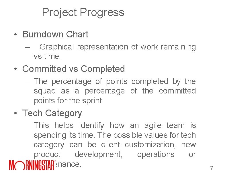 Project Progress • Burndown Chart – Graphical representation of work remaining vs time. • Project Progress • Burndown Chart – Graphical representation of work remaining vs time. •