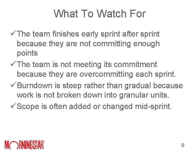What To Watch For ü The team finishes early sprint after sprint because they What To Watch For ü The team finishes early sprint after sprint because they