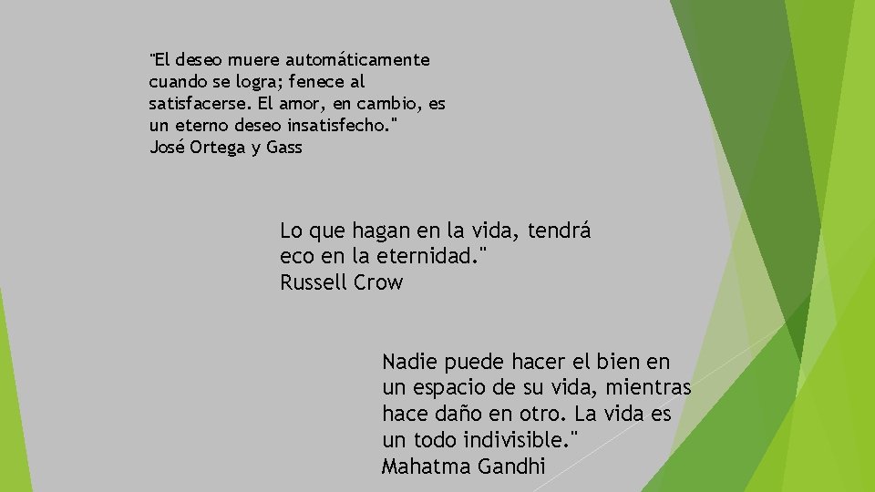 "El deseo muere automáticamente cuando se logra; fenece al satisfacerse. El amor, en cambio, "El deseo muere automáticamente cuando se logra; fenece al satisfacerse. El amor, en cambio,