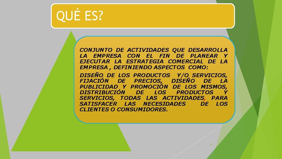 QUÉ ES? CONJUNTO DE ACTIVIDADES QUE DESARROLLA LA EMPRESA CON EL FIN DE PLANEAR QUÉ ES? CONJUNTO DE ACTIVIDADES QUE DESARROLLA LA EMPRESA CON EL FIN DE PLANEAR