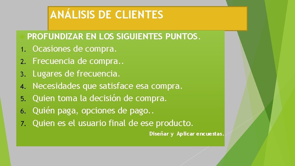 ANÁLISIS DE CLIENTES PROFUNDIZAR 1. 2. 3. 4. 5. 6. 7. EN LOS SIGUIENTES ANÁLISIS DE CLIENTES PROFUNDIZAR 1. 2. 3. 4. 5. 6. 7. EN LOS SIGUIENTES