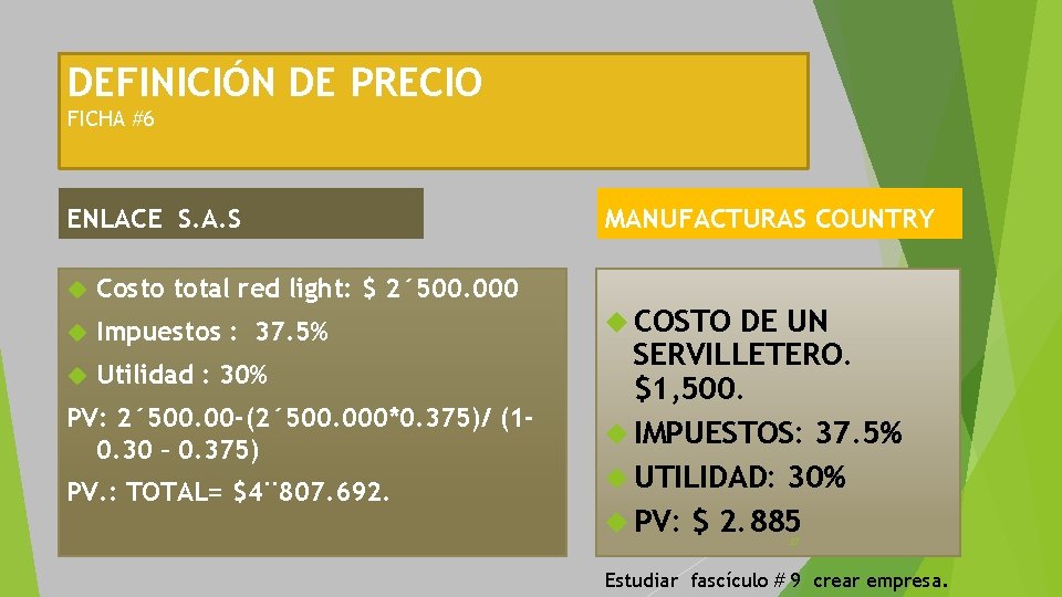 DEFINICIÓN DE PRECIO FICHA #6 ENLACE S. A. S Costo total red light: $ DEFINICIÓN DE PRECIO FICHA #6 ENLACE S. A. S Costo total red light: $