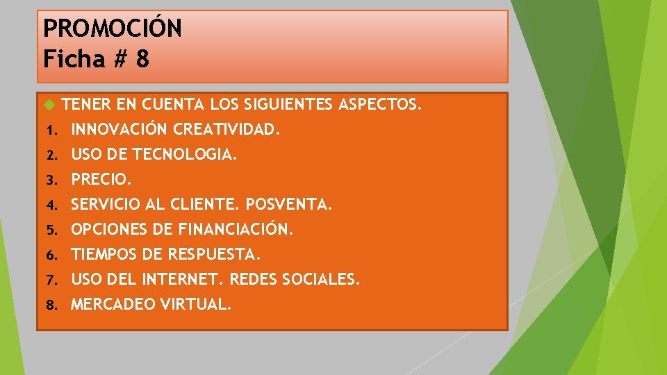 PROMOCIÓN Ficha # 8 TENER EN CUENTA LOS SIGUIENTES ASPECTOS. 1. INNOVACIÓN CREATIVIDAD. 2. PROMOCIÓN Ficha # 8 TENER EN CUENTA LOS SIGUIENTES ASPECTOS. 1. INNOVACIÓN CREATIVIDAD. 2.
