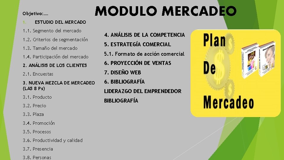 Objetivo: …. 1. ESTUDIO DEL MERCADO MODULO MERCADEO 1. 1. Segmento del mercado 1. Objetivo: …. 1. ESTUDIO DEL MERCADO MODULO MERCADEO 1. 1. Segmento del mercado 1.