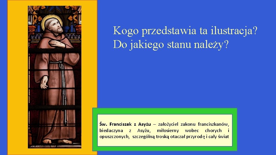 Kogo przedstawia ta ilustracja? Do jakiego stanu należy? Św. Franciszek z Asyżu – założyciel