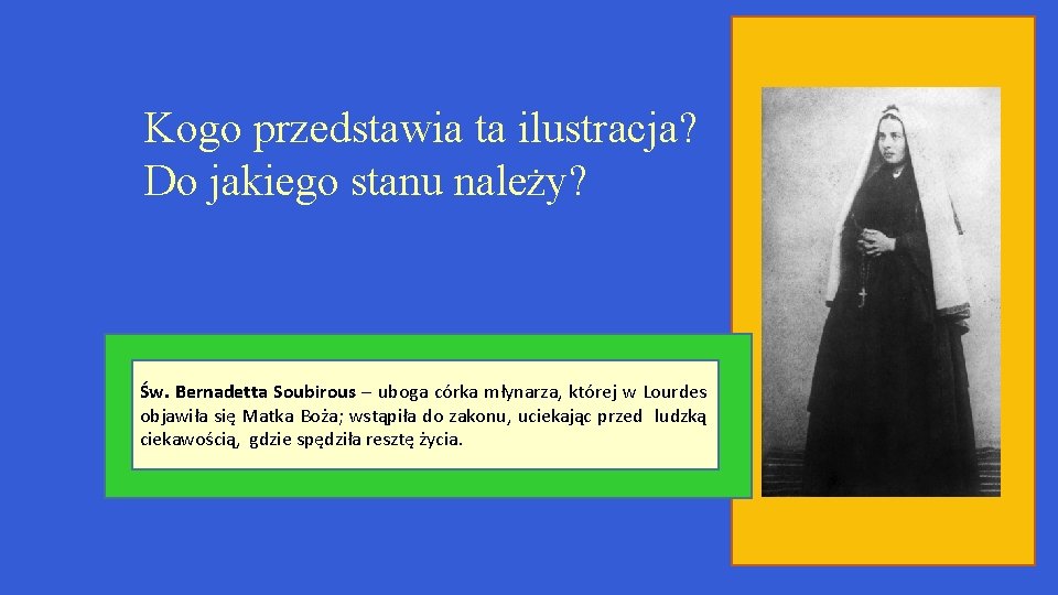 Kogo przedstawia ta ilustracja? Do jakiego stanu należy? Św. Bernadetta Soubirous – uboga córka
