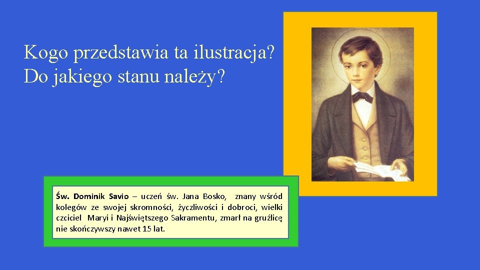 Kogo przedstawia ta ilustracja? Do jakiego stanu należy? Św. Dominik Savio – uczeń św.