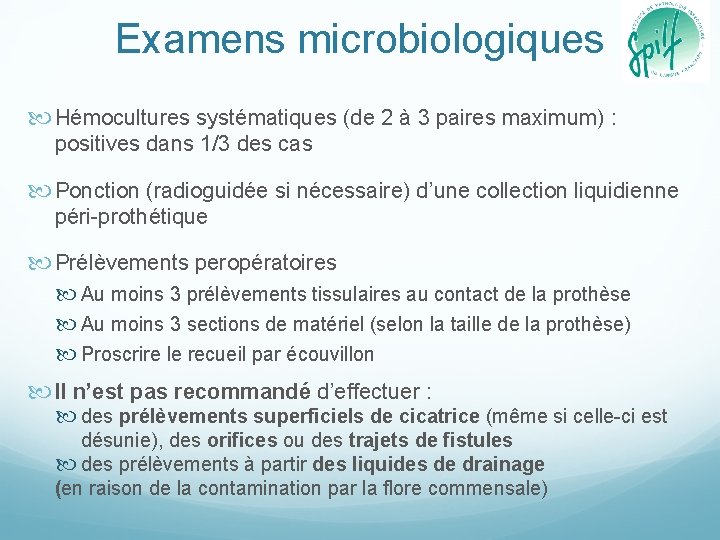 Examens microbiologiques Hémocultures systématiques (de 2 à 3 paires maximum) : positives dans 1/3