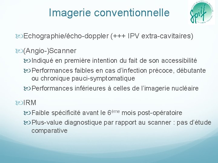 Imagerie conventionnelle Echographie/écho-doppler (+++ IPV extra-cavitaires) (Angio-)Scanner Indiqué en première intention du fait de