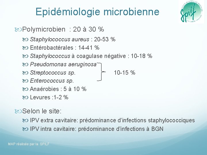 Epidémiologie microbienne Polymicrobien : 20 à 30 % Staphylococcus aureus : 20 -53 %
