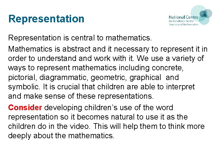 Representation is central to mathematics. Mathematics is abstract and it necessary to represent it Representation is central to mathematics. Mathematics is abstract and it necessary to represent it