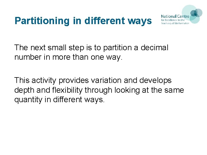 Partitioning in different ways The next small step is to partition a decimal number Partitioning in different ways The next small step is to partition a decimal number
