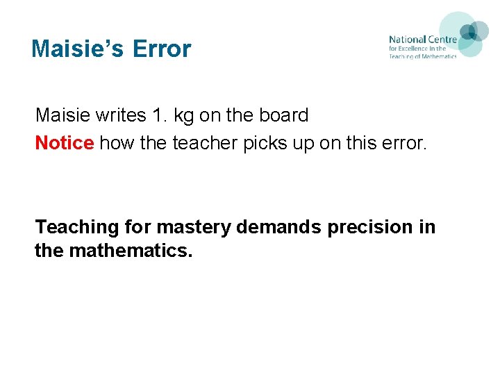 Maisie’s Error Maisie writes 1. kg on the board Notice how the teacher picks Maisie’s Error Maisie writes 1. kg on the board Notice how the teacher picks
