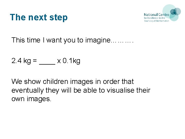 The next step This time I want you to imagine………. 2. 4 kg = The next step This time I want you to imagine………. 2. 4 kg =