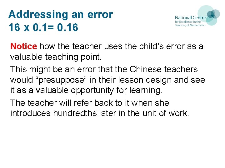 Addressing an error 16 x 0. 1= 0. 16 Notice how the teacher uses Addressing an error 16 x 0. 1= 0. 16 Notice how the teacher uses