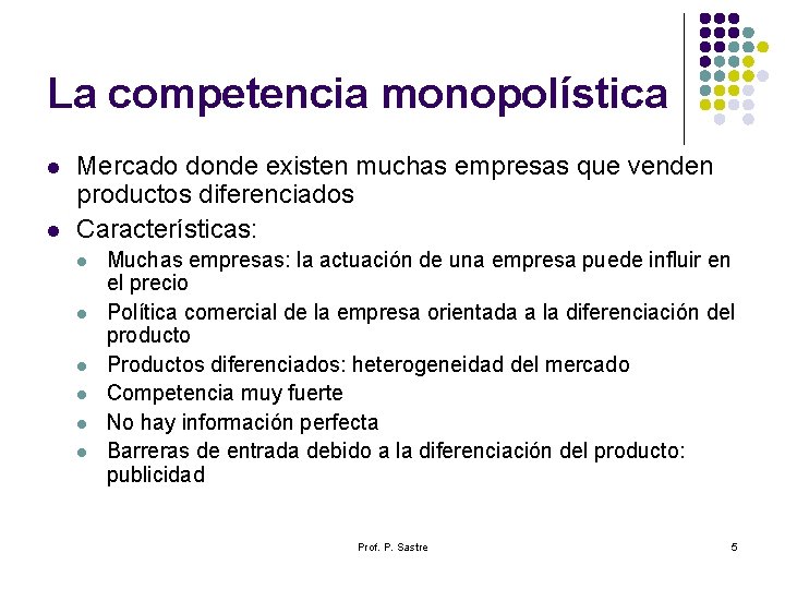 La competencia monopolística l l Mercado donde existen muchas empresas que venden productos diferenciados La competencia monopolística l l Mercado donde existen muchas empresas que venden productos diferenciados