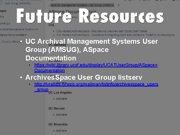  • UC Archival Management Systems User Group (AMSUG), ASpace Documentation • https: //wiki.