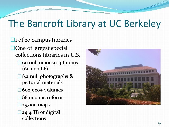 The Bancroft Library at UC Berkeley � 1 of 20 campus libraries �One of