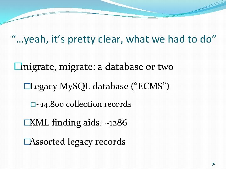 “…yeah, it’s pretty clear, what we had to do” �migrate, migrate: a database or