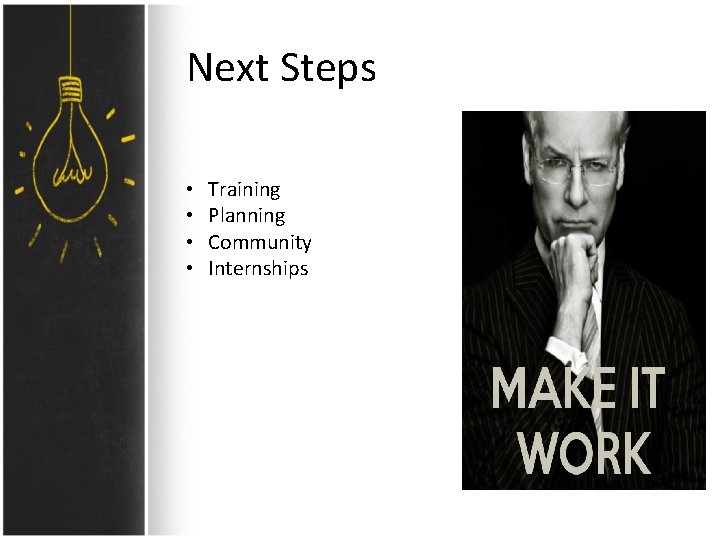 Next Steps • • Training Planning Community Internships 