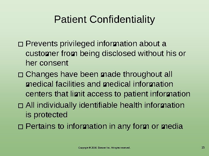 Patient Confidentiality Prevents privileged information about a customer from being disclosed without his or