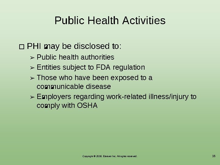 Public Health Activities � PHI may be disclosed to: Public health authorities ➢ Entities