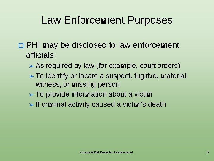 Law Enforcement Purposes � PHI may be disclosed to law enforcement officials: As required