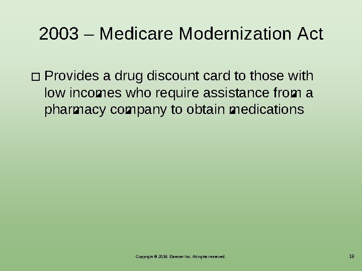 2003 ‒ Medicare Modernization Act � Provides a drug discount card to those with