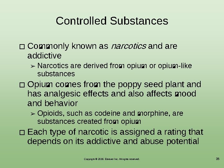 Controlled Substances � Commonly known as narcotics and are addictive ➢ � Opium comes