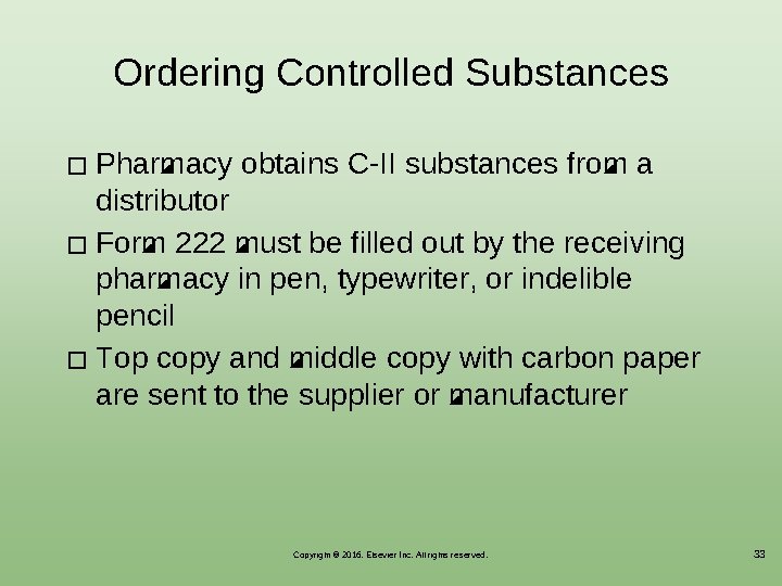 Ordering Controlled Substances Pharmacy obtains C-II substances from a distributor � Form 222 must