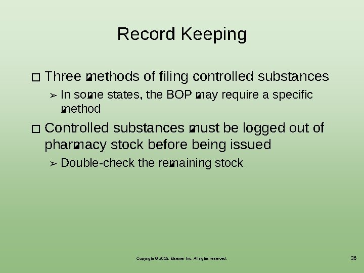 Record Keeping � Three methods of filing controlled substances ➢ � In some states,