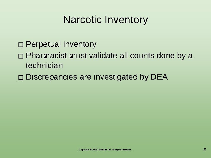 Narcotic Inventory Perpetual inventory � Pharmacist must validate all counts done by a technician